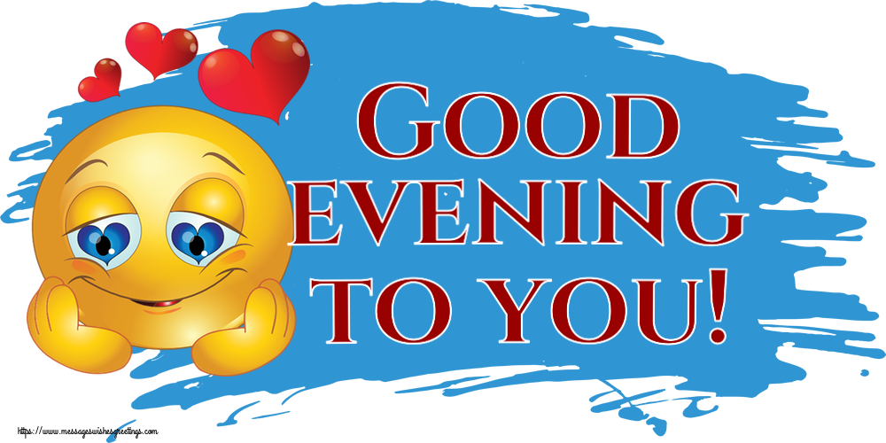 Greetings Cards for Good evening - Good evening to you! - messageswishesgreetings.com